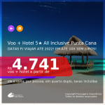 <b>PASSAGEM + HOTEL 5 ESTRELAS ALL INCLUSIVE</b> em <b>PUNTA CANA</b>, com datas para viajar até 2022! A partir de R$ 4.741, por pessoa, quarto duplo, c/ taxas! Em até 10x SEM JUROS!