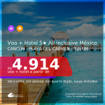 Pacote All Inclusive no México!!! <b>PASSAGEM + HOTEL 5 ESTRELAS com TUDO INCLUÍDO</b> em <b>CANCÚN, PLAYA DEL CARMEN OU TULUM</b>! A partir de R$ 4.914, por pessoa, quarto duplo, c/ taxas! Em até 10x SEM JUROS!