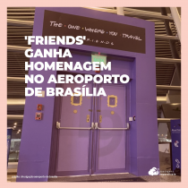 Aeroporto de Brasília inaugura portão de embarque temático de Friends