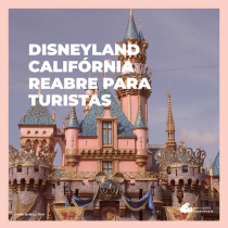 Disneyland Califórnia volta a receber visitantes de fora a partir de 15 de junho