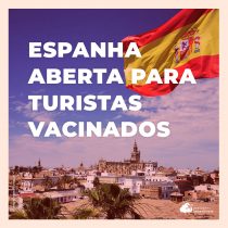 Espanha abre as fronteiras em 7 de junho para turistas vacinados, exceto brasileiros