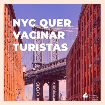 Nova York quer vacinar turistas contra Covid-19, inclusive brasileiros