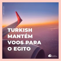 Turkish Airlines é alternativa para brasileiros viajarem ao Egito