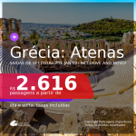 Passagens para a <b>GRÉCIA: Atenas</b>! A partir de R$ 2.616, ida e volta, c/ taxas! Datas até 2022! Inclusive ANO NOVO!!!