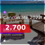 Passagens para <b>CANCÚN</b>! A partir de R$ 2.700, ida e volta, c/ taxas! Datas até 2022!