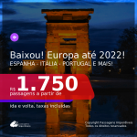 BAIXOU!!! Passagens para a EUROPA: Espanha, Itália, Portugal e mais, com valores a partir de R$ 1.750, ida e volta, c/ taxas! Datas para viajar até 2022!