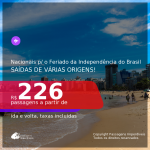 <b>PASSAGENS NACIONAIS</b> para o <b>FERIADO DA INDEPENDÊNCIA do BRASIL</b>! Valores a partir de R$ 226, ida e volta!
