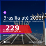 Programe sua viagem para a Chapada dos Veadeiros! Passagens para <b>BRASÍLIA</b>! A partir de R$ 229, ida e volta, c/ taxas! Datas até 2022!