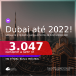 Passagens para <b>DUBAI</b>, com datas para viajar a partir de Novembro/2021 até 2022! A partir de R$ 3.047, ida e volta, c/ taxas!