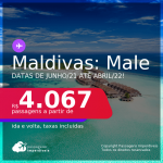 Baixou! Programe sua viagem para as <b>ILHAS MALDIVAS: Male</b>! A partir de R$ 4.067, ida e volta, c/ taxas! Datas de Junho/2021 até Abril/2022!