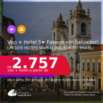 Promoção de <b>PASSAGEM + HOTEL FASANO 5 ESTRELAS</b> em <b>SALVADOR</b>! A partir de R$ 2.757, por pessoa, quarto duplo, c/ taxas! Datas até Março/2022! Em até 12x sem juros!