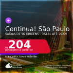 <strong>CONTINUA</strong>!!! Passagens para <strong>SÃO PAULO</strong>! A partir de R$ 204, ida e volta, c/ taxas! Datas até 2022!