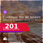 <strong>CONTINUA</strong>!!! Passagens para o <strong>RIO DE JANEIRO</strong>! A partir de R$ 201, ida e volta, c/ taxas! Datas até 2022!