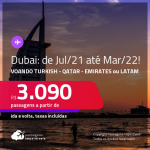 Passagens em promoção para <strong>DUBAI</strong>! A partir de R$ 3.090, ida e volta, c/ taxas! Datas de Julho/2021 até Março/2022!