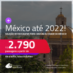 Seleção de Passagens para o <strong>MÉXICO: Cancún ou Cidade do México</strong>! A partir de R$ 2.790, ida e volta, c/ taxas! Datas até 2022!