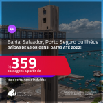 Passagens para a <strong>BAHIA: Salvador, Porto Seguro ou Ilhéus</strong>, com datas para viajar até 2022! A partir de R$ 359, ida e volta, c/ taxas!
