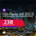 Passagens para <strong>SÃO PAULO, </strong>com datas para viajar até JUNHO/22! A partir de R$ 238, ida e volta, c/ taxas!