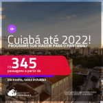 Programe sua viagem para o <strong>PANTANAL</strong>! Passagens para <strong>CUIABÁ</strong>! A partir de R$ 345, ida e volta, c/ taxas! Datas até 2022!