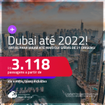 Passagens para <strong>DUBAI</strong>! A partir de R$ 3.118, ida e volta, c/ taxas! Datas para viajar até MAIO/2022!