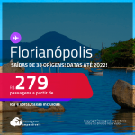 Passagens para <strong>FLORIANÓPOLIS</strong> a partir de R$ 279, ida e volta, c/ taxas! Datas até 2022!