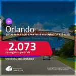 Passagens para <strong>ORLANDO</strong>, com datas para viajar a partir de Novembro/21 até 2022! A partir de R$ 2.073, ida e volta, c/ taxas!
