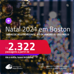 Passagens para o <strong>NATAL 2021 </strong>em <strong>BOSTON</strong>! A partir de R$ 2.322, ida e volta, c/ taxas!