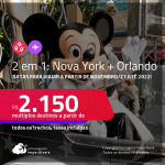 Passagens 2 em 1 – <strong>NOVA YORK + ORLANDO, com datas para viajar a partir de Novembro/21 até 2022</strong>! A partir de R$ 2.150, todos os trechos, c/ taxas!