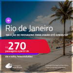Seleção de Passagens para o <strong>RIO DE JANEIRO</strong>! A partir de R$ 270, ida e volta, c/ taxas! Datas até 2022!