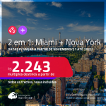 Passagens 2 em 1 – <strong>MIAMI + NOVA YORK, </strong>com datas para viajar a partir de Novembro/21 até 2022! A partir de R$ 2.243, todos os trechos, c/ taxas!
