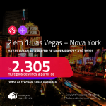 Passagens 2 em 1 – <strong>LAS VEGAS + NOVA YORK</strong>, com datas para viajar a partir de Novembro/21 até 2022! A partir de R$ 2.305, todos os trechos, c/ taxas!