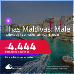 Passagens para as <strong>ILHAS MALDIVAS: Male</strong>! A partir de R$ 4.444, ida e volta, c/ taxas! Datas até 2022!