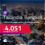 Passagens para a <strong>TAILÂNDIA: Bangkok, com datas para viajar a partir de Novembro/21 até Janeiro/22</strong>! A partir de R$ 4.051, ida e volta, c/ taxas! Opções com BAGAGEM INCLUÍDA!