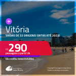 Passagens para <strong>VITÓRIA</strong>! A partir de R$ 290, ida e volta, c/ taxas! Datas até 2022!