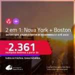 Passagens 2 em 1 – <strong>NOVA YORK + BOSTON, </strong>com datas para viajar a partir de Novembro/21 até 2022! A partir de R$ 2.361, todos os trechos, c/ taxas!