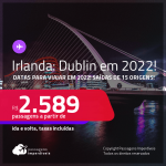 Passagens para a <strong>IRLANDA: Dublin</strong>! A partir de R$ 2.589, ida e volta, c/ taxas! Datas para viajar em 2022!