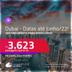 Passagens para <strong>DUBAI, </strong>com datas para viajar até JUNHO/2022! A partir de R$ 3.623, ida e volta, c/ taxas! Destino aberto para Brasileiros!