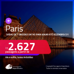 Passagens para <strong>PARIS, </strong>com datas para viajar até Dezembro/21! A partir de R$ 2.627, ida e volta, c/ taxas!