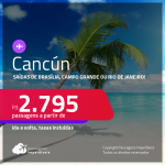 Passagens para <strong>CANCÚN, </strong>com datas para viajar até Junho 2022! A partir de R$ 2.795, ida e volta, c/ taxas!