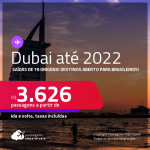 Passagens para <strong>DUBAI, </strong>com datas para viajar até 2022! A partir de R$ 3.626, ida e volta, c/ taxas! Destinos aberto para Brasileiros!