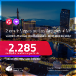 Passagens 2 em 1 – <strong>LAS VEGAS ou LOS ANGELES + NOVA YORK, </strong>com datas para viajar em 2022! A partir de R$ 2.285, todos os trechos, c/ taxas! Opções com BAGAGEM INCLUÍDA!
