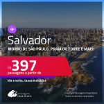 Programe sua viagem para Morro de São Paulo, Praia do Forte e mais! Passagens para <strong>SALVADOR</strong> a partir de R$ 397, ida e volta, c/ taxas! Datas até 2022!