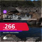 Programe sua viagem para a Chapada dos Veadeiros! Passagens para <strong>BRASÍLIA</strong> a partir de R$ 266, ida e volta, c/ taxas! Datas até 2022!