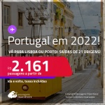 Passagens para <strong>PORTUGAL: Lisboa ou Porto</strong>! A partir de R$ 2.161, ida e volta, c/ taxas! Datas em 2022!
