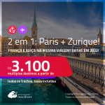 <strong>FRANÇA e SUIÇA na mesma viagem!</strong> Passagens 2 em 1: <strong>Paris + Zurique</strong> ou <strong>vice-versa</strong>! A partir de R$ 3.100, todos os trechos, c/ taxas! <strong>Datas para viajar em 2022!</strong>