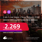 Passagens 2 em 1 – <strong>LAS VEGAS + NOVA YORK, </strong>com datas para viajar em 2022! A partir de R$ 2.269, todos os trechos, c/ taxas!