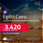 Destino aberto para Brasileiros! Passagens para o <strong>EGITO: Cairo, </strong>voando Turkish ou Qatar! A partir de R$ 3.420, ida e volta, c/ taxas! Datas até 2022!