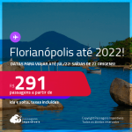 Passagens para <strong>FLORIANÓPOLIS</strong>! A partir de R$ 291, ida e volta, c/ taxas! Datas para viajar até 2022!
