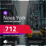 Passagens para <strong>NOVA YORK</strong>! A partir de R$ 712, ida e volta, c/ taxas! <strong>ATENÇÃO</strong>! Período de permanência muito curto!