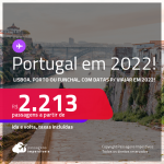 Passagens para <strong>PORTUGAL: Lisboa, Porto ou Funchal, </strong>com datas para viajar em 2022! A partir de R$ 2.213, ida e volta, c/ taxas!