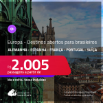 Seleção de destinos abertos para brasileiros na EUROPA! Passagens para a <strong>ALEMANHA, ESPANHA, FRANÇA, PORTUGAL ou SUÍÇA</strong>! A partir de R$ 2.005, ida e volta, c/ taxas!
